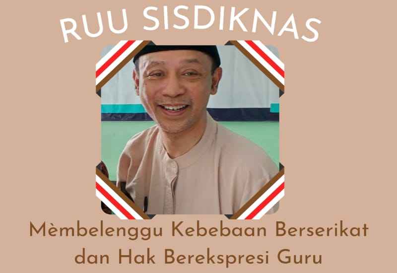 RUU Sisdiknas Menafikan Kebebasan Berserikat dan Hak Berekspresi Guru RUU Sisdiknas Menafikan Kebebasan Berserikat dan Hak Berekspresi Guru